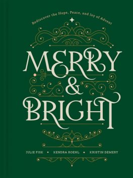 Merry and Bright, Julie Fisk, Kendra Roehl, Kristin Demery