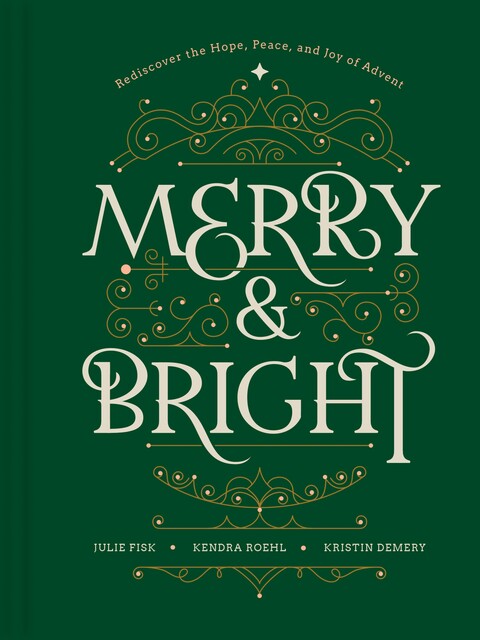 Merry and Bright, Julie Fisk, Kendra Roehl, Kristin Demery