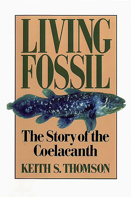 Living Fossil: The Story of the Coelacanth, Keith Thomson
