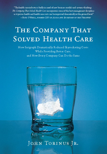 The Company That Solved Health Care, John Torinus