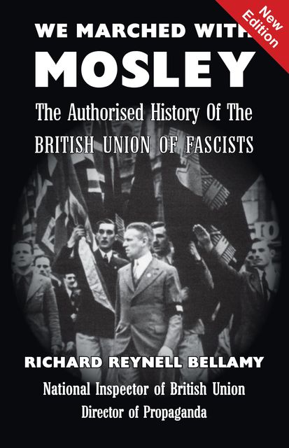 We Marched with Mosley, Richard Reynell Bellamy