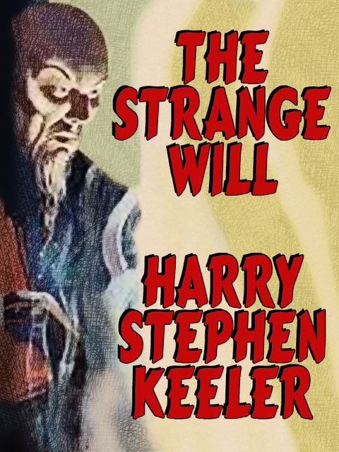The Strange Will (Hong Lei Chung #1), Hazel Goodwin Keeler, Harry Stephen