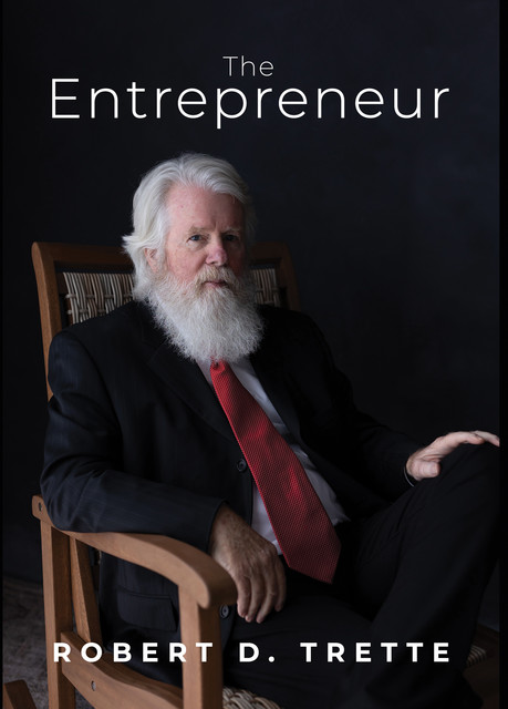 The Entrepreneur, Robert D. Trette