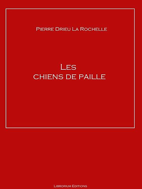 Les chiens de paille, Pierre Drieu la Rochelle