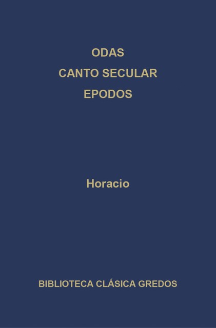 Odas. Canto secular. Epodos, Horacio