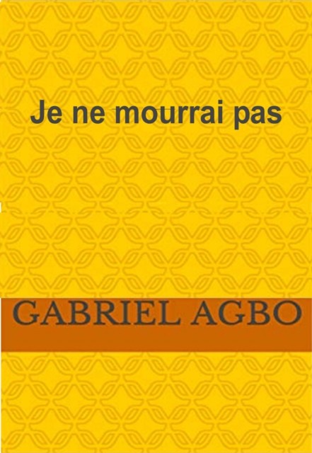 Je ne mourrai pas, Gabriel Agbo