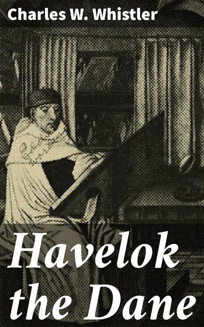 Havelok the Dane, Charles Whistler