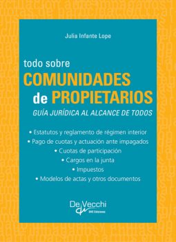 Todo sobre comunidades de propietarios. Guía jurídica al alcance de todos, Julia Infante Lope