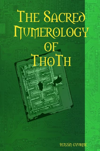 The Sacred Numerology of Thoth, Tenzin Gyurme
