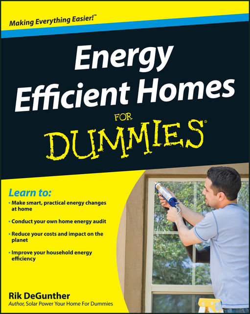 Energy Efficient Homes For Dummies, Rik DeGunther