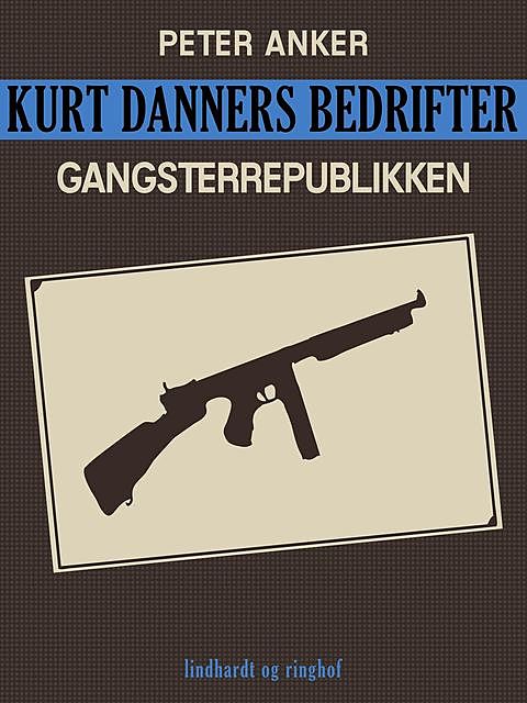 Kurt Danners bedrifter: Gangsterrepublikken, Peter Anker