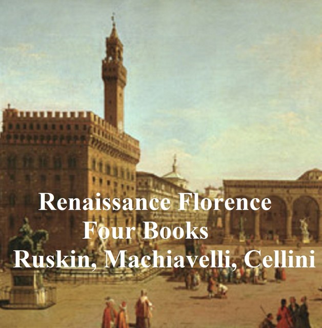 Renaissance Florence: Four Books, John Ruskin