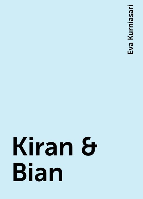 Kiran & Bian, Eva Kurniasari
