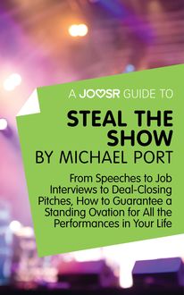 A Joosr Guide to… Steal the Show by Michael Port, Joosr