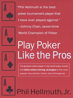 Play Poker Like the Pros, J.R., Phil Hellmuth