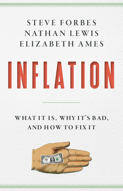 Inflation, Steve Forbes, Nathan Lewis, Elizabeth Ames