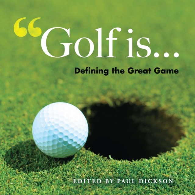 Golf Is, Paul Dickson