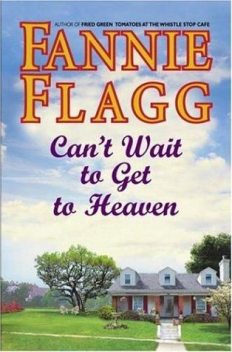 Cannot Wait to Get to Heaven, Fannie Flagg