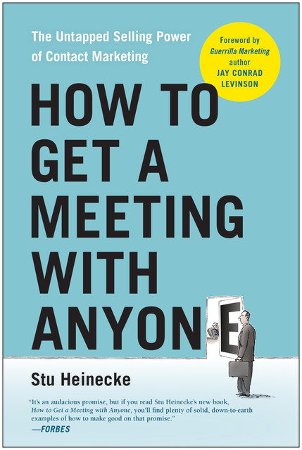 How to Get a Meeting with Anyone, Stu Heinecke