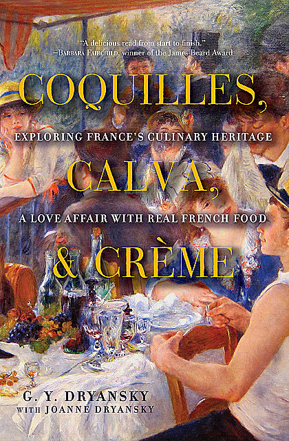 Coquilles, Calva, and Crème, Gerry Dryansky, Joanne Dryansky