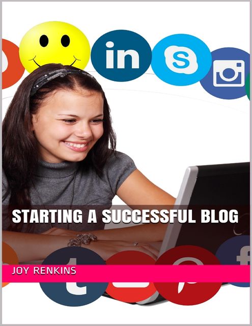 Starting a Successful Blog, Joy Renkins