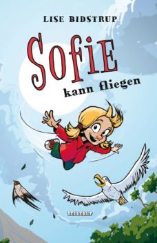 Sofie #3: Sofie kann fliegen, Lise Bidstrup