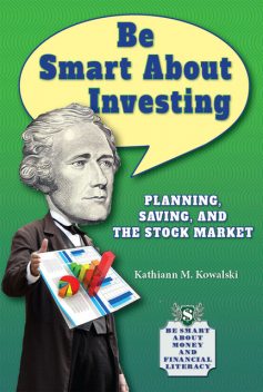 Be Smart About Investing, Kathiann M.Kowalski