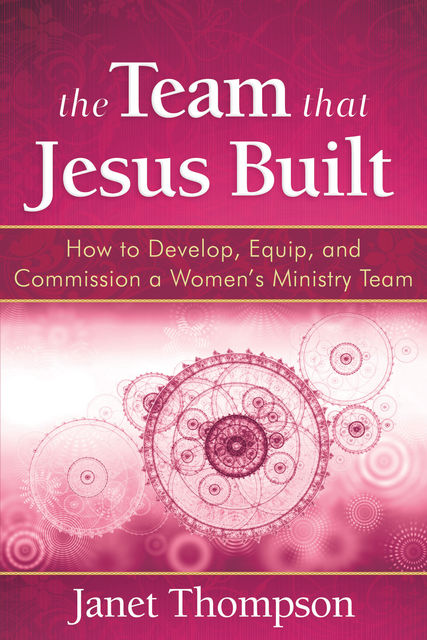 The Team That Jesus Built, Janet Thompson