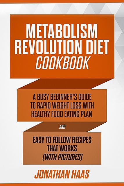 Metabolism Revolution Diet Cookbook, Jonathan Haas