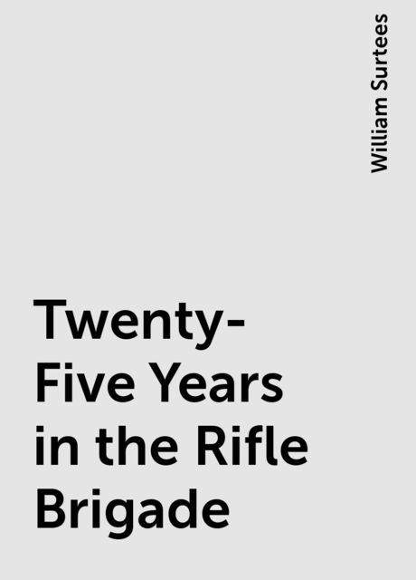 Twenty-Five Years in the Rifle Brigade, William Surtees