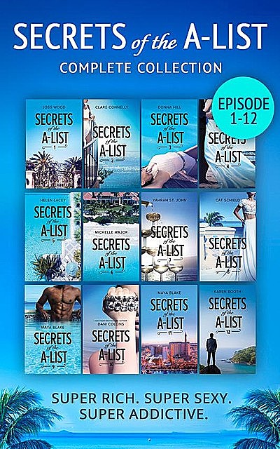 Secrets Of The A-List Complete Collection, Episodes 1–12, Dani Collins, Maya Blake, Cat Schield, Joss Wood, Michelle Major, Reese Ryan, Clare Connelly, Donna Hill, Helen Lacey, Yahrah St. John, Karen Booth