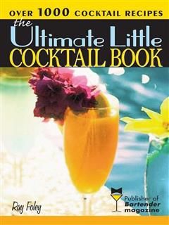 Ultimate Little Cocktail Book, Ray Foley