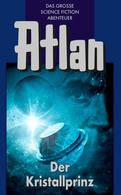 Atlan 17: Der Kristallprinz (Blauband), Ernst Vlcek, Clark Darlton, Harvey Patton, Hans Kneifel, K.H. Scheer