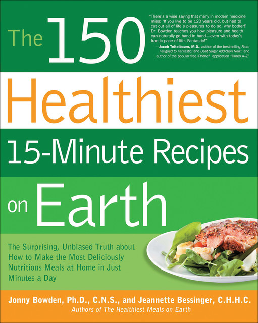 The 150 Healthiest 15-Minute Recipes on Earth, Jonny Bowden