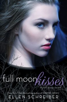 Full Moon Kisses: A Full Moon Novel, Ellen Schreiber