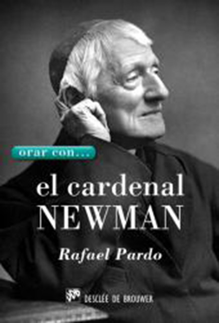 Orar con… el Cardenal Newman, Rafael Fernandez