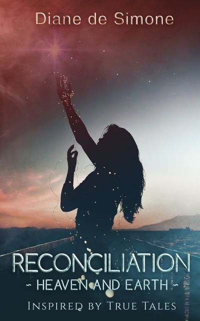 Reconciliation ~ Heaven and Earth, Diane de Simone
