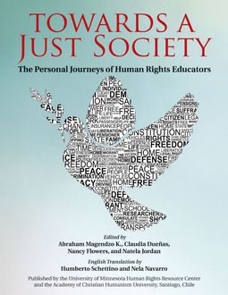 Towards a Just Society: The Personal Journeys of Human Rights Educators, Abraham Magendzo K., Claudia Dueñas, Humberto Schettino, Nancy Flowers, Natela Jordan, Nela Navarro