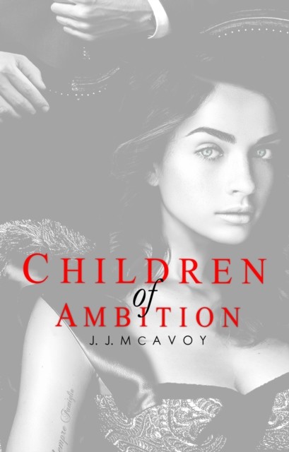 Children of Ambition (Children of Vice Book 2), J.J. McAvoy