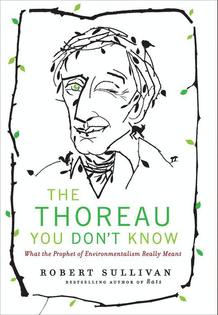 The Thoreau You Don't Know, Robert Sullivan