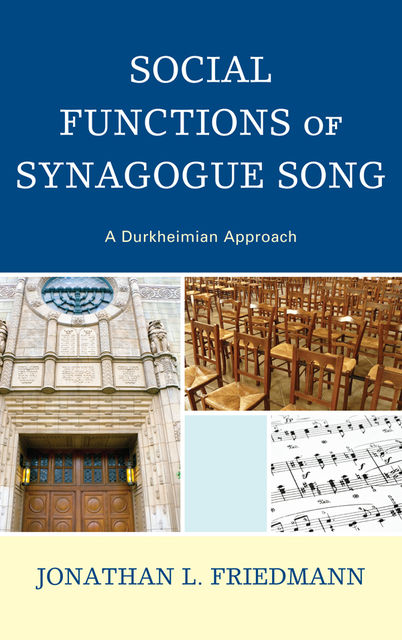 Social Functions of Synagogue Song, Jonathan L. Friedmann