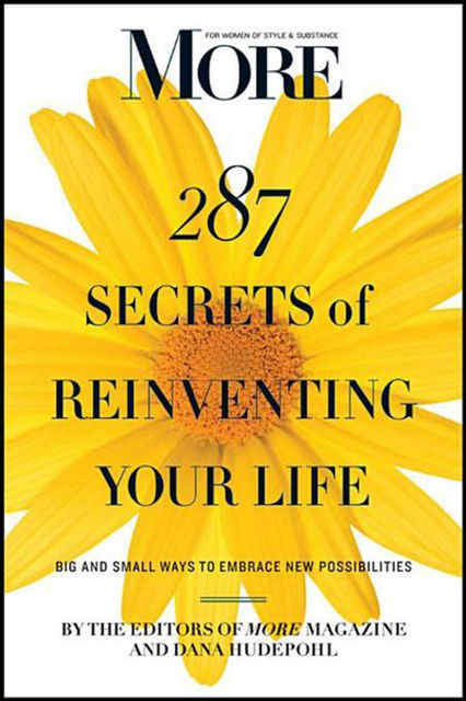 MORE Magazine 287 Secrets of Reinventing Your Life, Dana Hudepohl