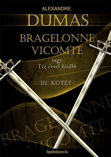 Bragelonne Vicomte vagy tíz évvel később 3. kötet, Alexandre Dumas
