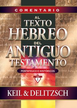 Comentario al texto hebreo del Antiguo Testamento, C.F. Keil, F. Delitzsch