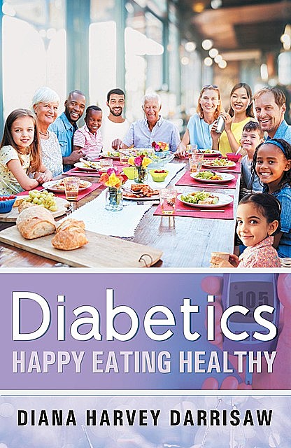 Diabetics Happy Eating Healthy, Diana Harvey Darrisaw