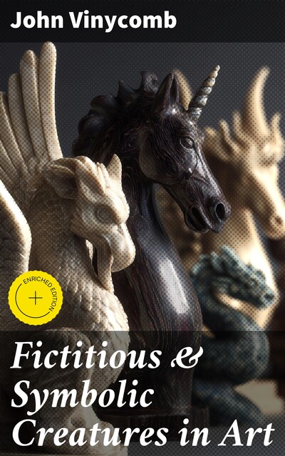 Fictitious & Symbolic Creatures in Art, John Vinycomb