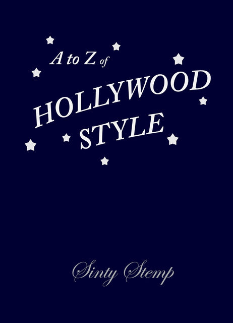A to Z of Hollywood Style, Sinty Stemp