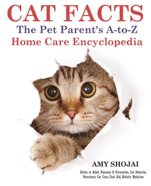 Cat Facts: The Pet Parent's A-to-Z Home Care Encyclopedia, Amy Shojai