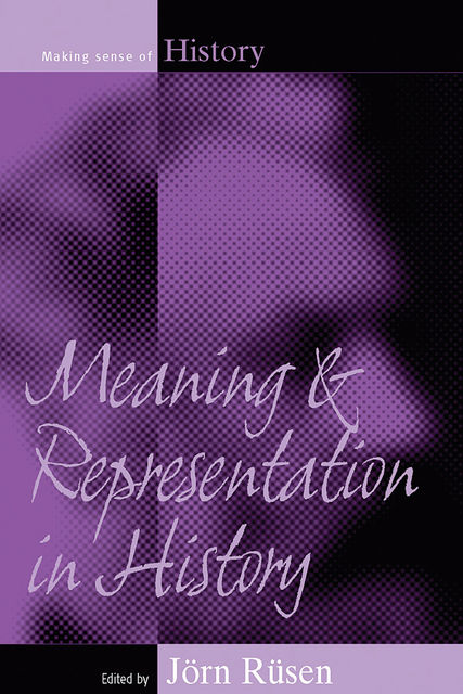Meaning and Representation in History, Jörn Rüsen