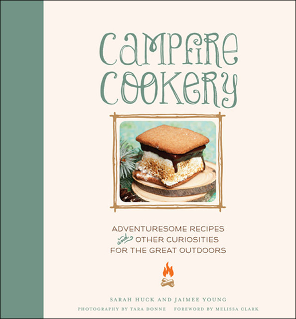 Campfire Cookery, Jaimee Young, Sarah Huck